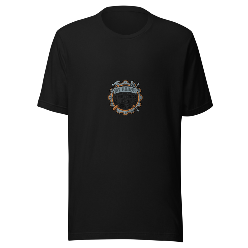 My Hobby: Fixing What Millennials Broke - tshirt