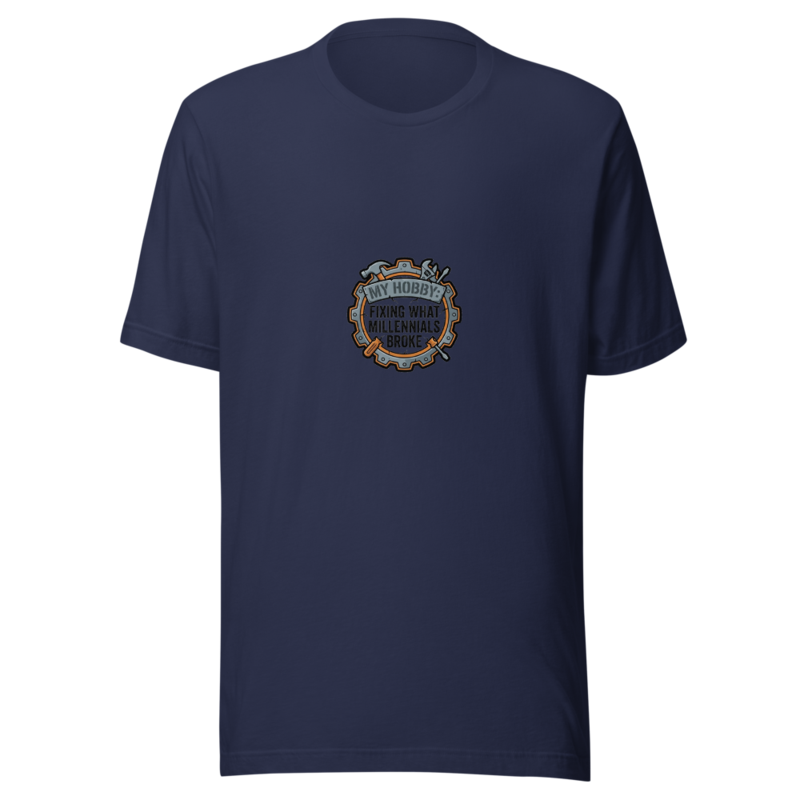 My Hobby: Fixing What Millennials Broke - tshirt