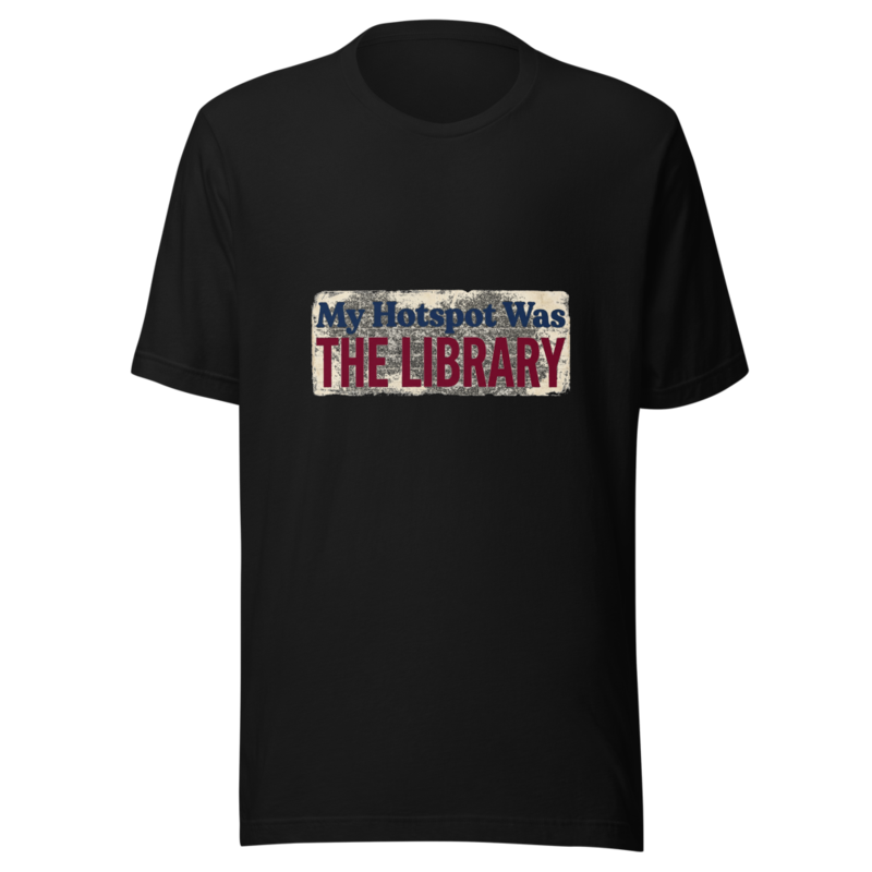 My Hotspot Was The Library - tshirt