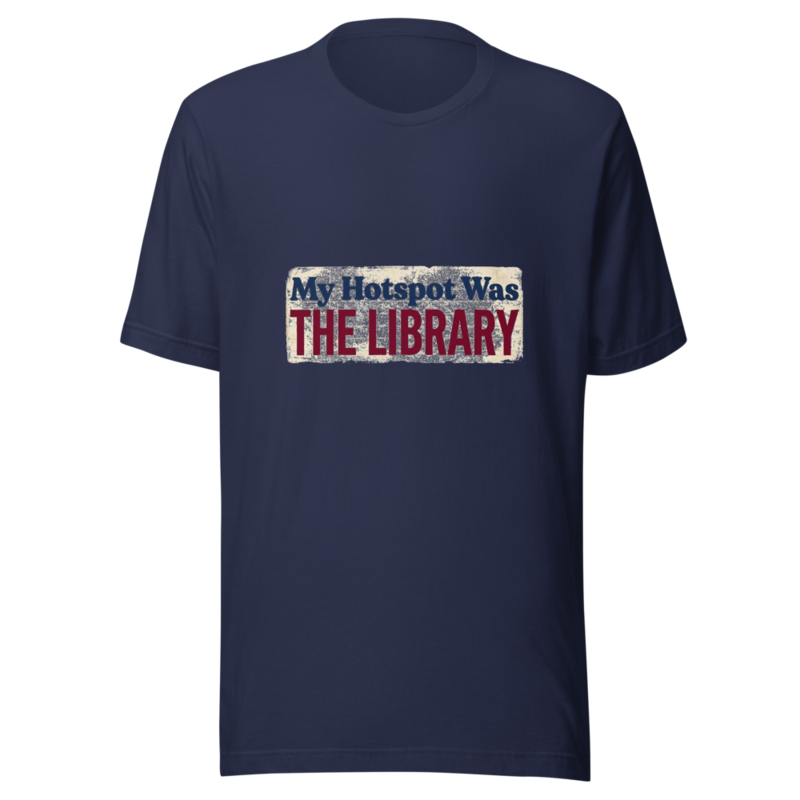My Hotspot Was The Library - tshirt