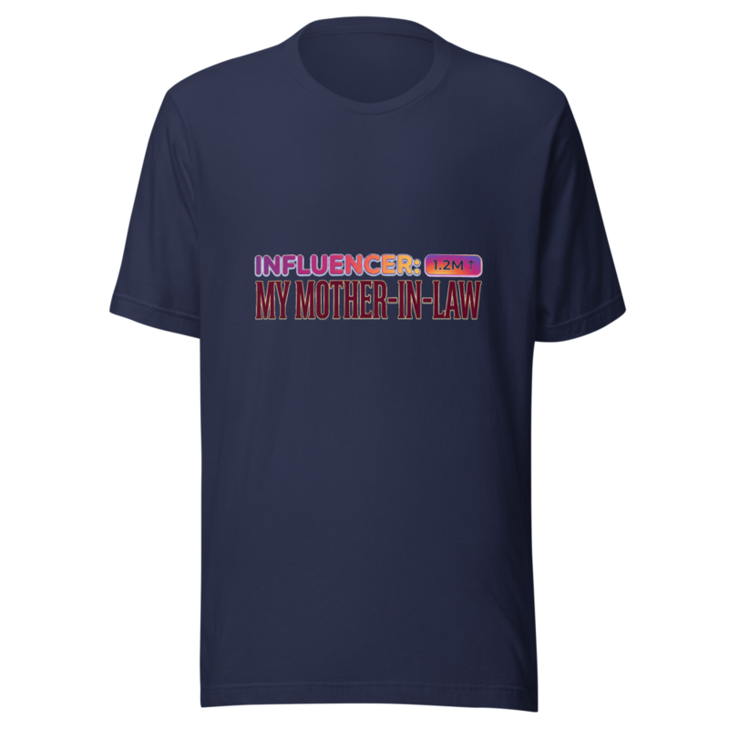 My Influencer Is My Mother-in-Law - tshirt