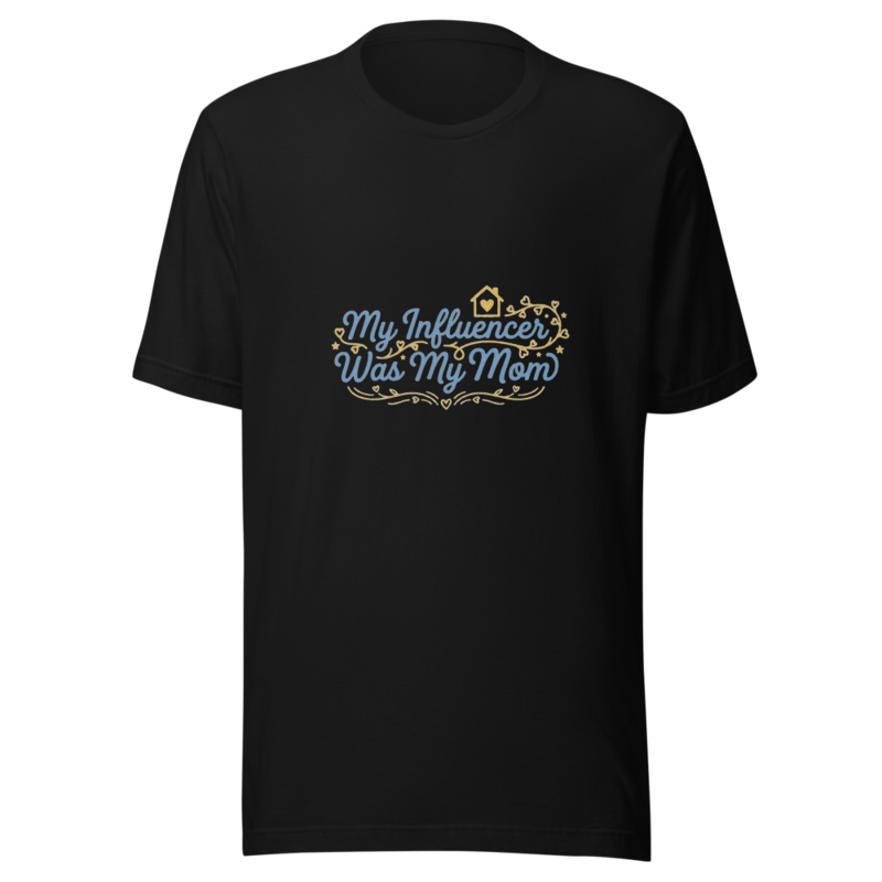 My Influencer Was My Mom - tshirt