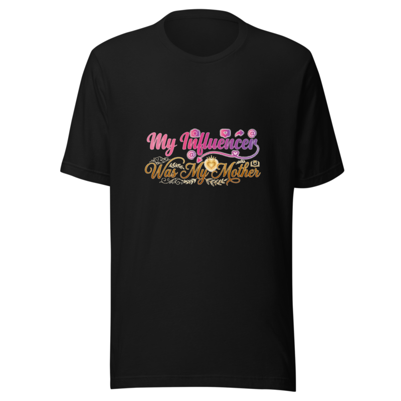 My Influencer Was My Mother - tshirt