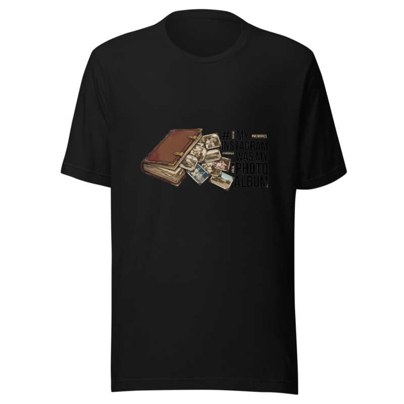 My Instagram Was My Photo Album - tshirt