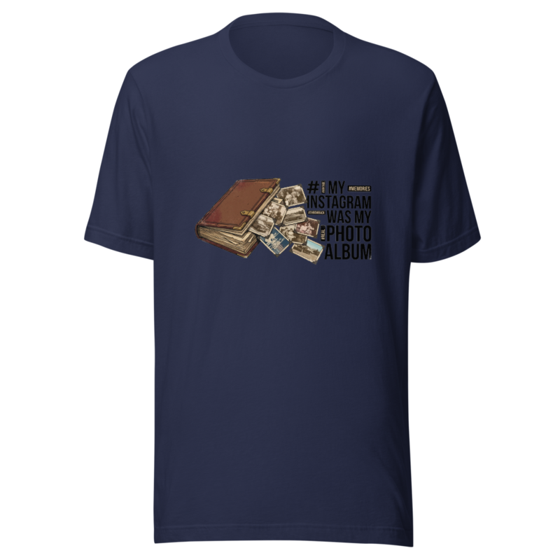 My Instagram Was My Photo Album - tshirt