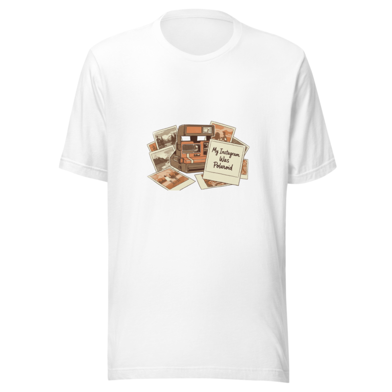 My Instagram Was Polaroid - tshirt