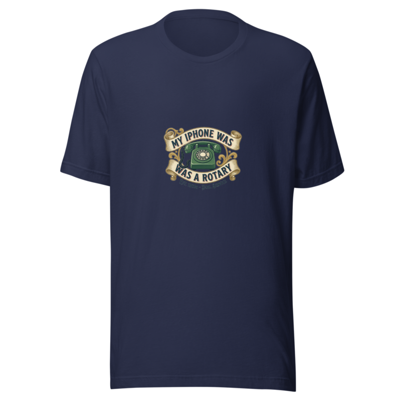 My iPhone Was A Rotary - tshirt