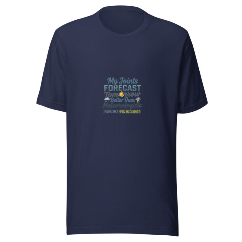 My Joints Forecast Tomorrow Better Than Meteorologists - tshirt