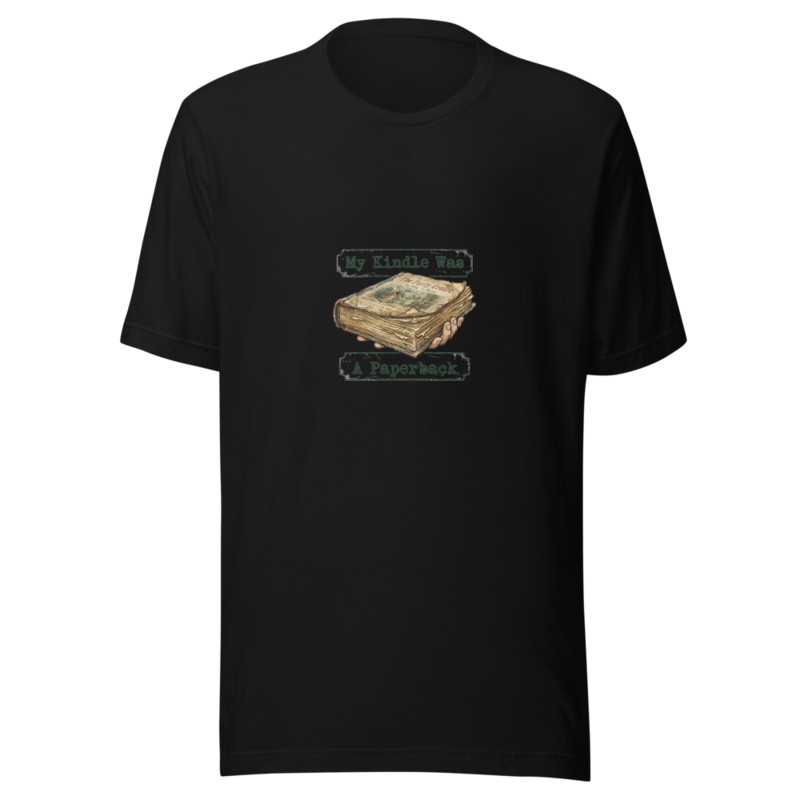 My Kindle Was A Paperback - tshirt