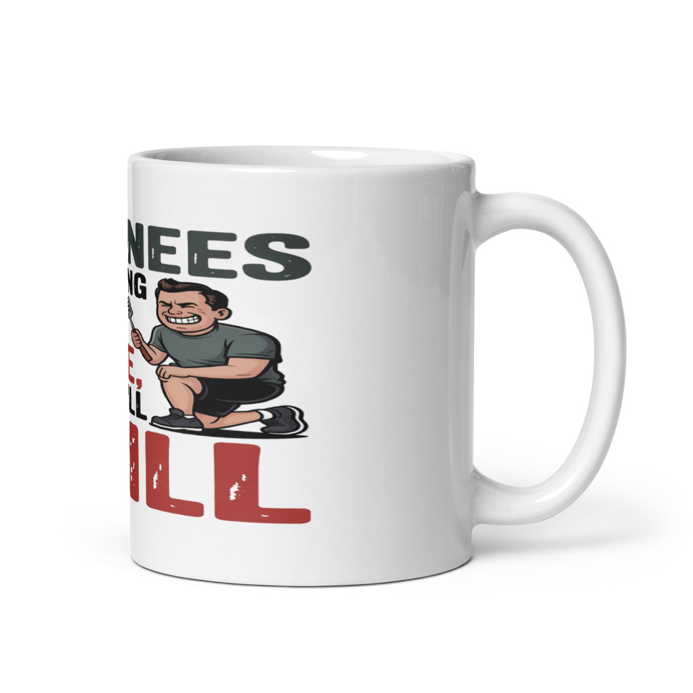 MY KNEES ARE TRYING TO KILL ME, BUT I STILL GRILL - mug