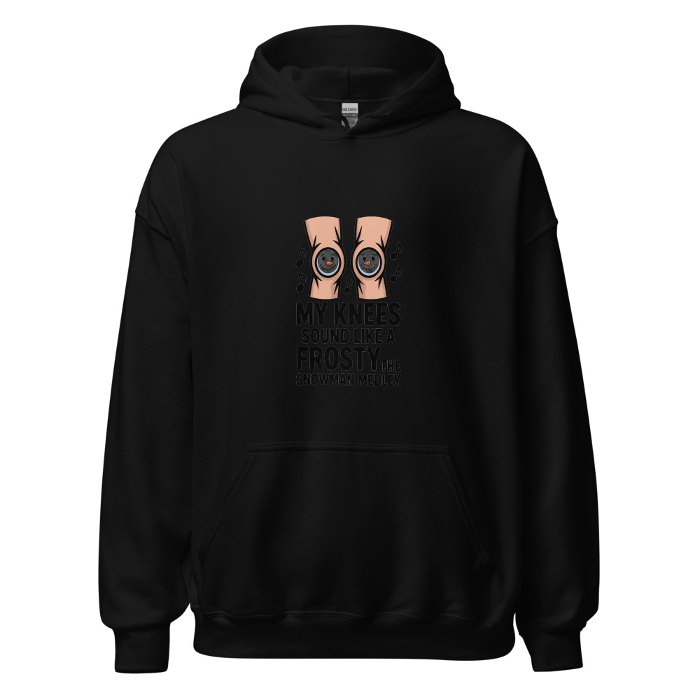 MY KNEES SOUND LIKE A FROSTY THE SNOWMAN MEDLEY - hoodie