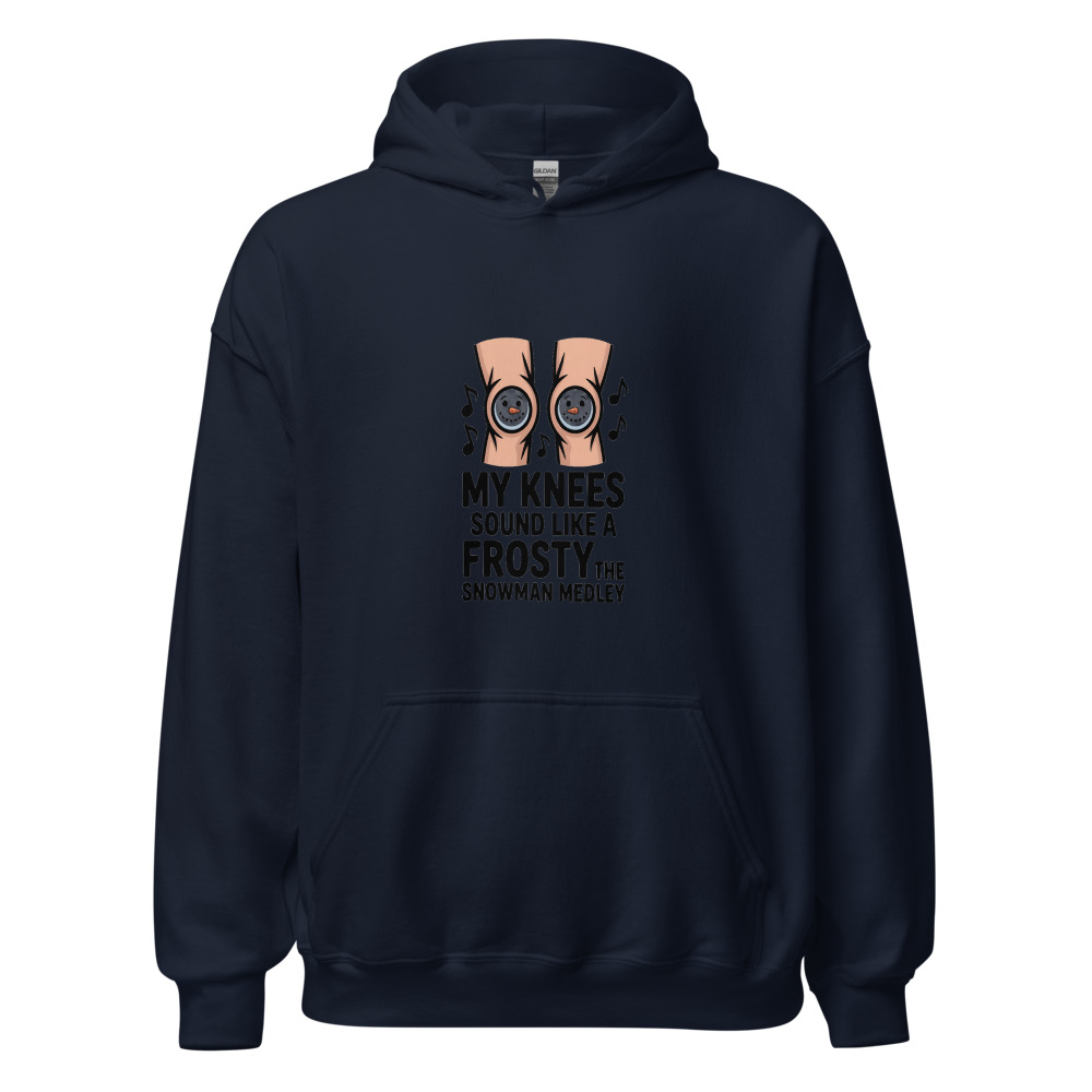 MY KNEES SOUND LIKE A FROSTY THE SNOWMAN MEDLEY - hoodie