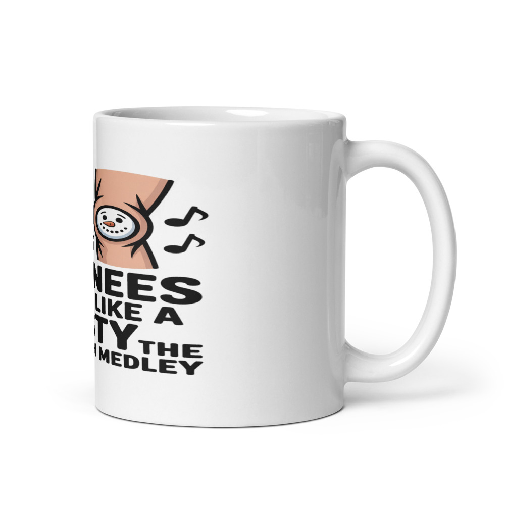 MY KNEES SOUND LIKE A FROSTY THE SNOWMAN MEDLEY - mug