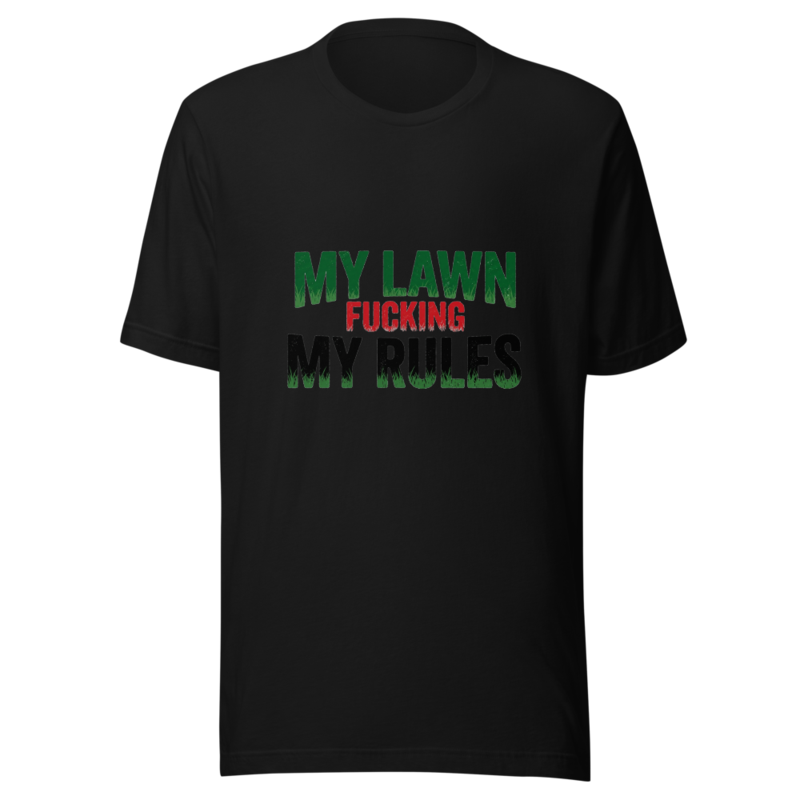 My Lawn, My Fucking Rules - tshirt