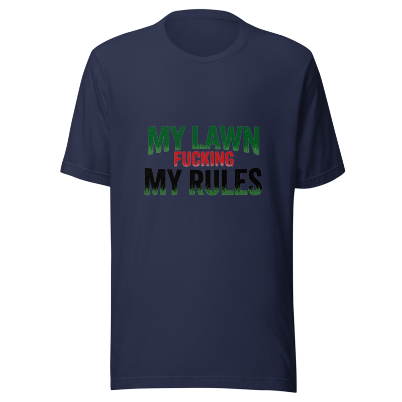 My Lawn, My Fucking Rules - tshirt