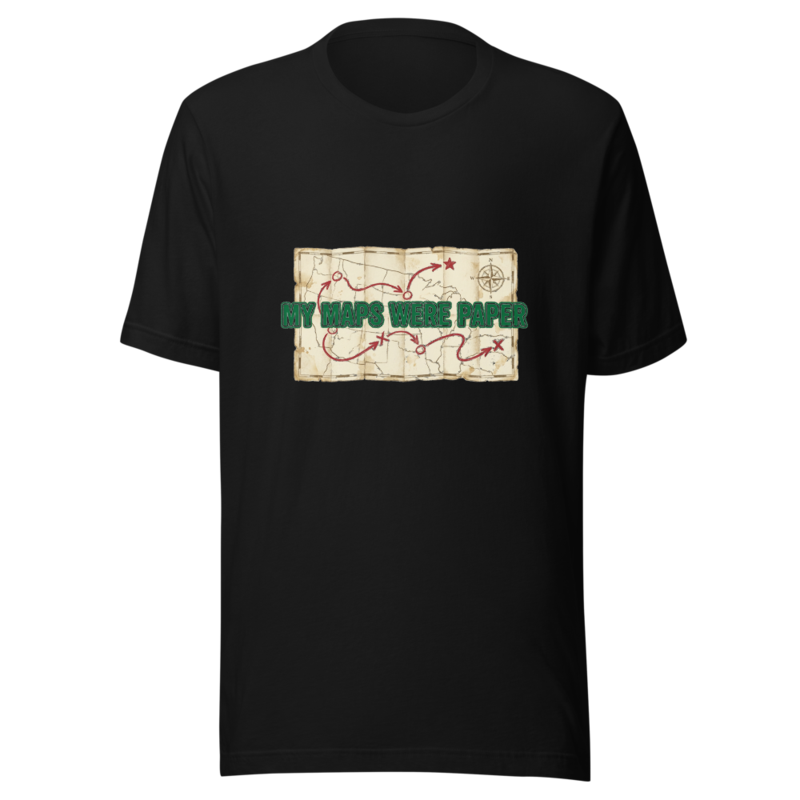 My Maps Were Paper - tshirt