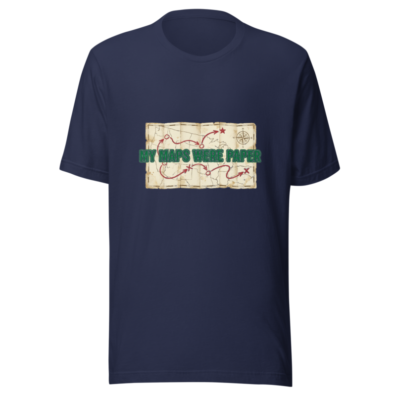 My Maps Were Paper - tshirt
