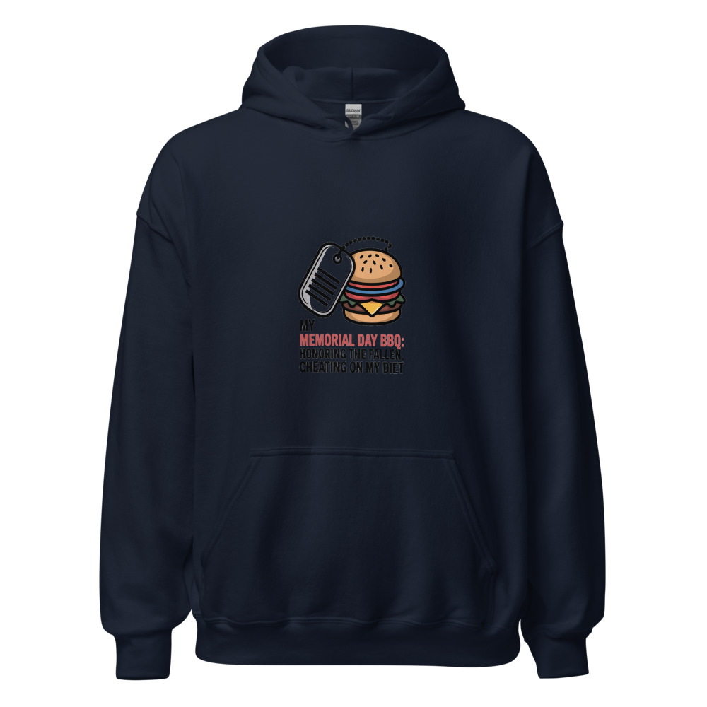 MY MEMORIAL DAY BBQ: HONORING THE FALLEN, CHEATING ON MY DIET - hoodie