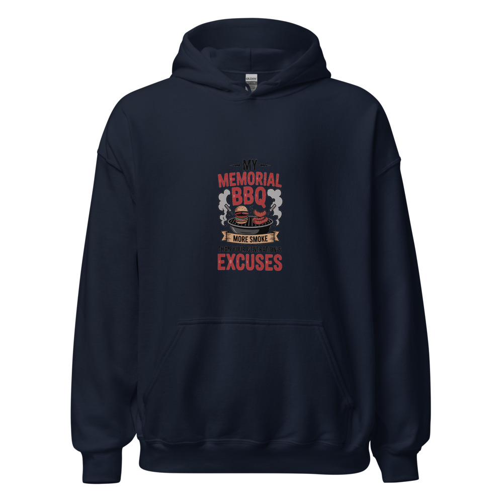 MY MEMORIAL DAY BBQ: MORE SMOKE THAN YOUR GENERATION'S EXCUSES - hoodie