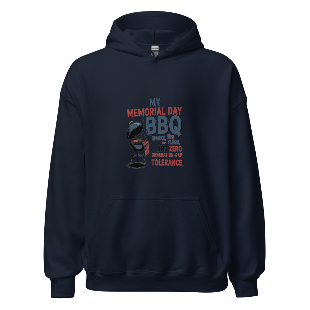 MY MEMORIAL DAY BBQ: SMOKE, FLAGS, AND ZERO GENERATION-GAP TOLERANCE - hoodie