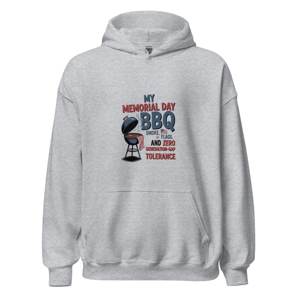 MY MEMORIAL DAY BBQ: SMOKE, FLAGS, AND ZERO GENERATION-GAP TOLERANCE - hoodie