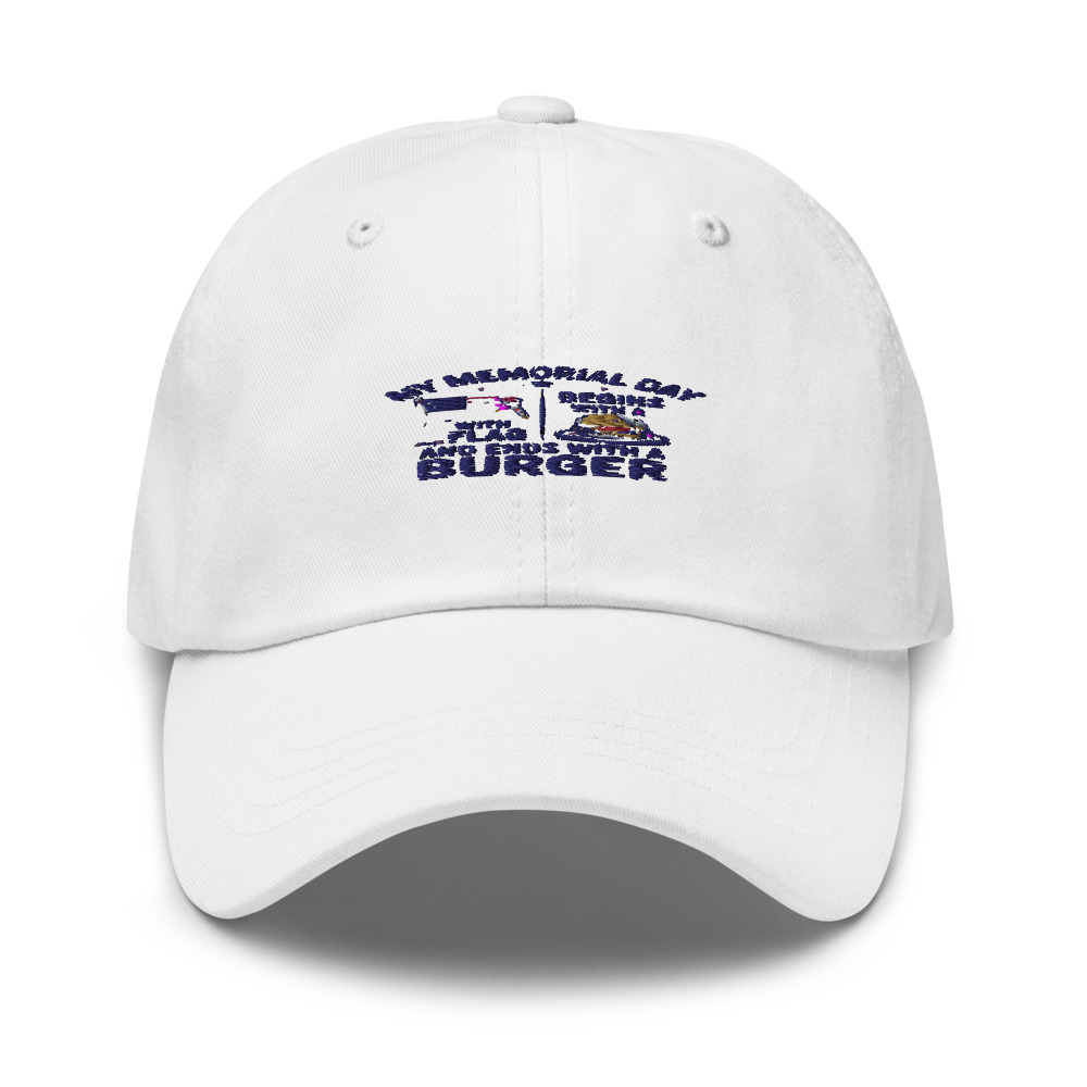 MY MEMORIAL DAY BEGINS WITH A FLAG AND ENDS WITH A BURGER - hat