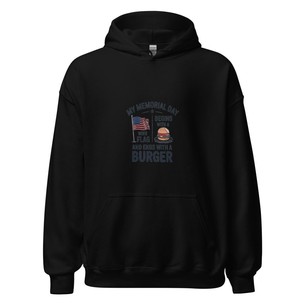 MY MEMORIAL DAY BEGINS WITH A FLAG AND ENDS WITH A BURGER - hoodie