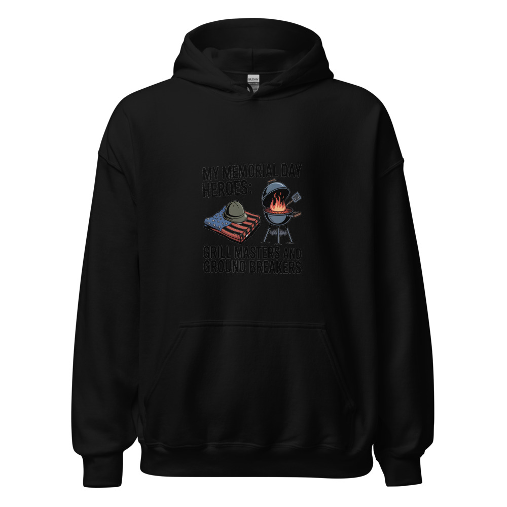 MY MEMORIAL DAY HEROES: GRILL MASTERS AND GROUND BREAKERS - hoodie