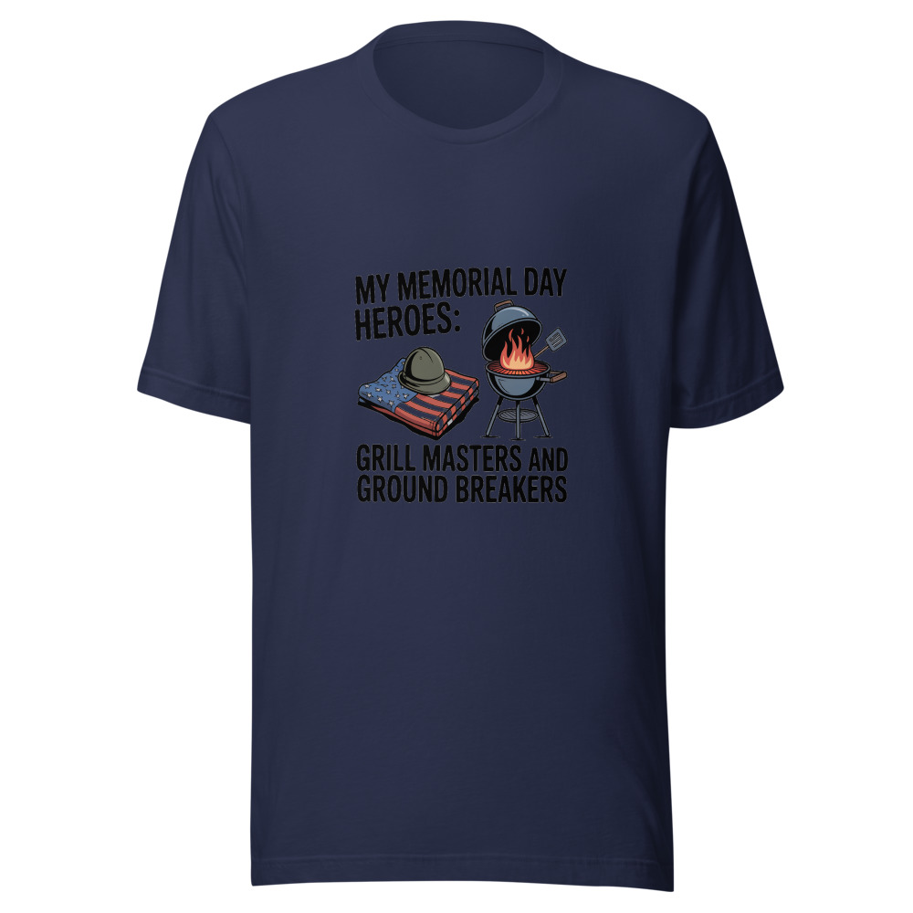 MY MEMORIAL DAY HEROES: GRILL MASTERS AND GROUND BREAKERS - tshirt