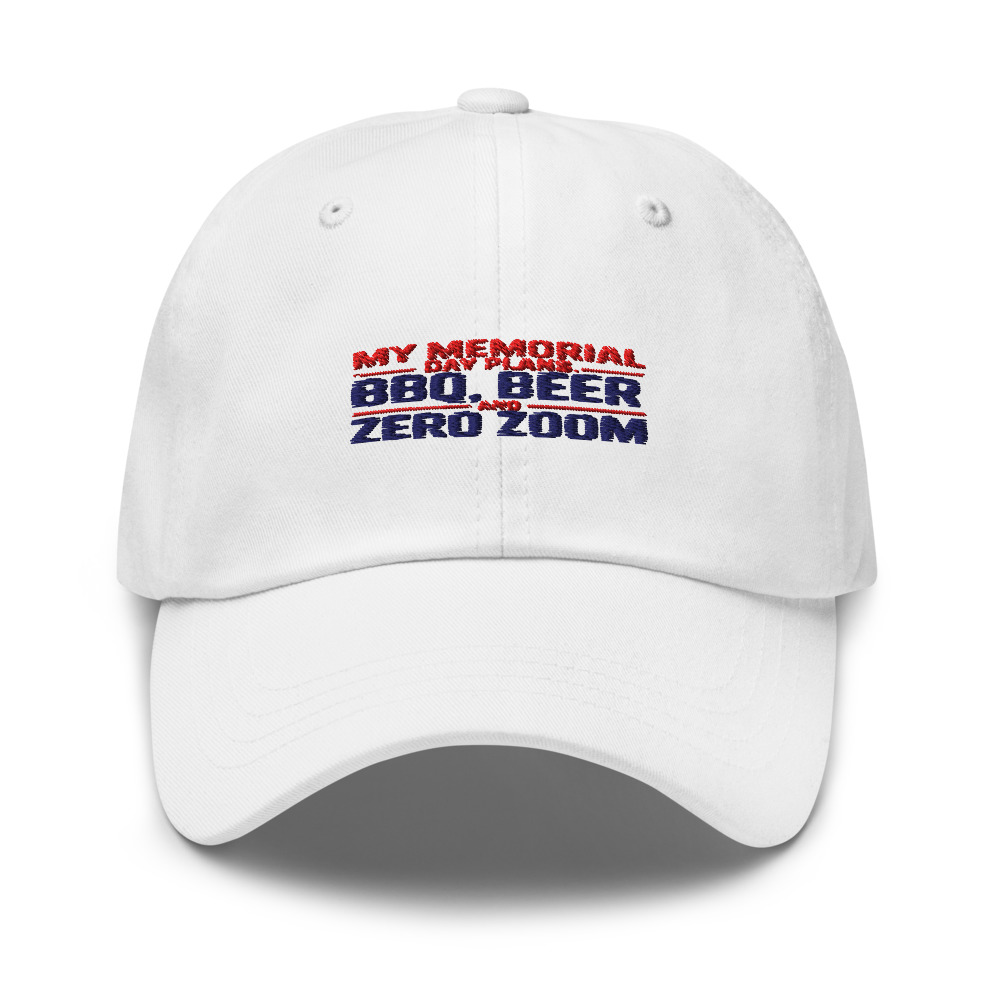 MY MEMORIAL DAY PLANS: BBQ, BEER, AND ZERO ZOOM - hat