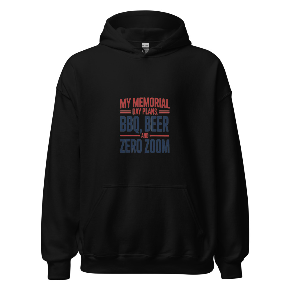 MY MEMORIAL DAY PLANS: BBQ, BEER, AND ZERO ZOOM - hoodie