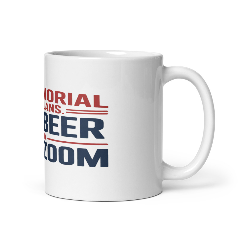 MY MEMORIAL DAY PLANS: BBQ, BEER, AND ZERO ZOOM - mug
