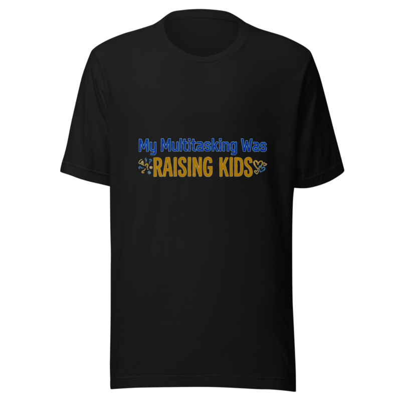 My Multitasking Was Raising Kids - tshirt