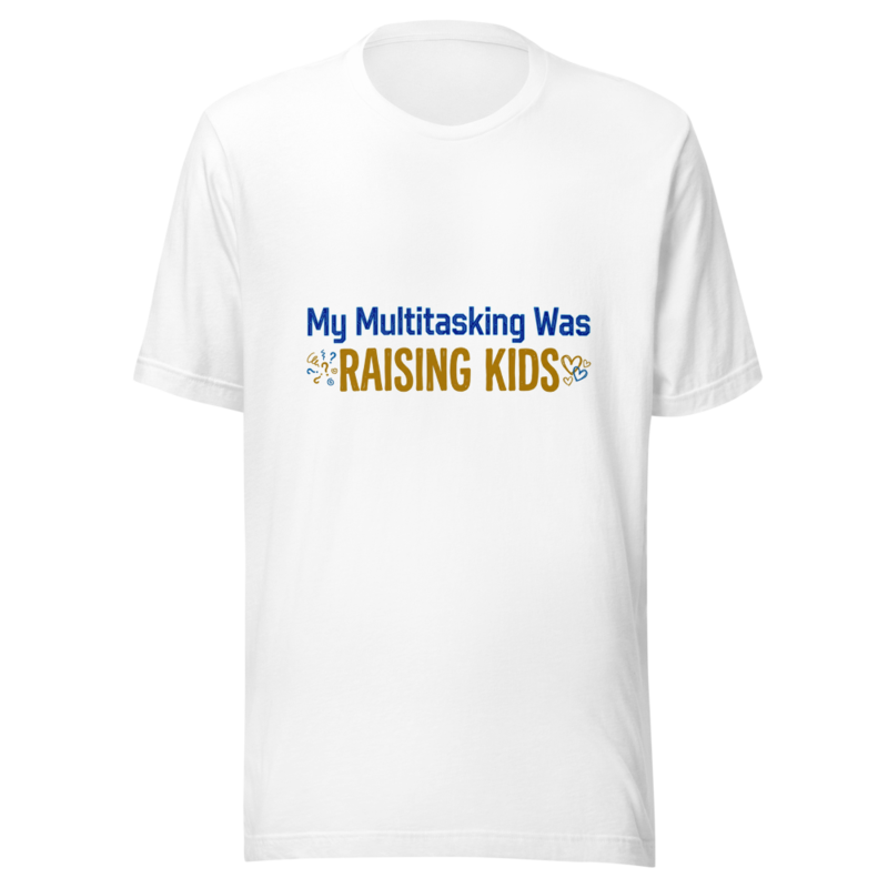 My Multitasking Was Raising Kids - tshirt