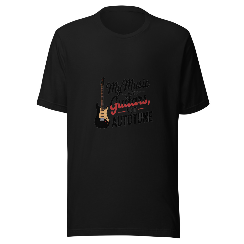 My Music Had Guitars, Not Autotune - tshirt