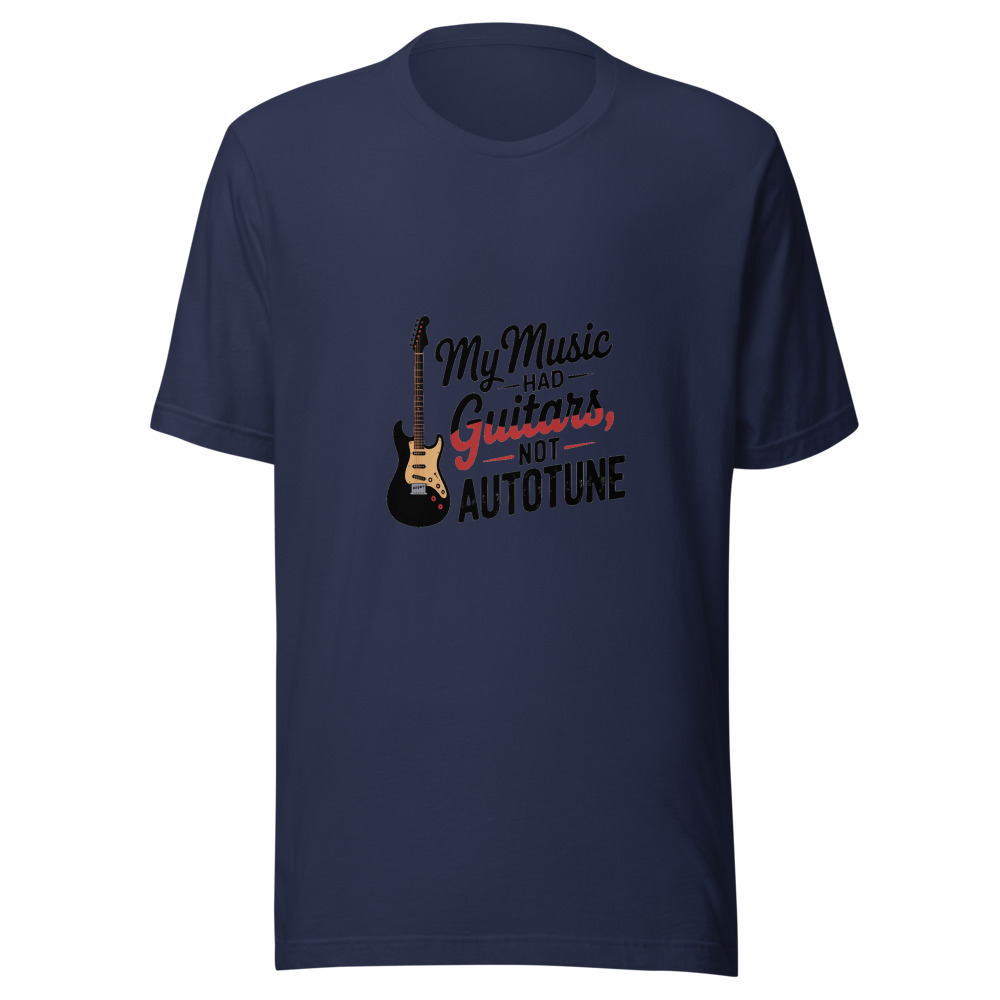 My Music Had Guitars, Not Autotune - tshirt