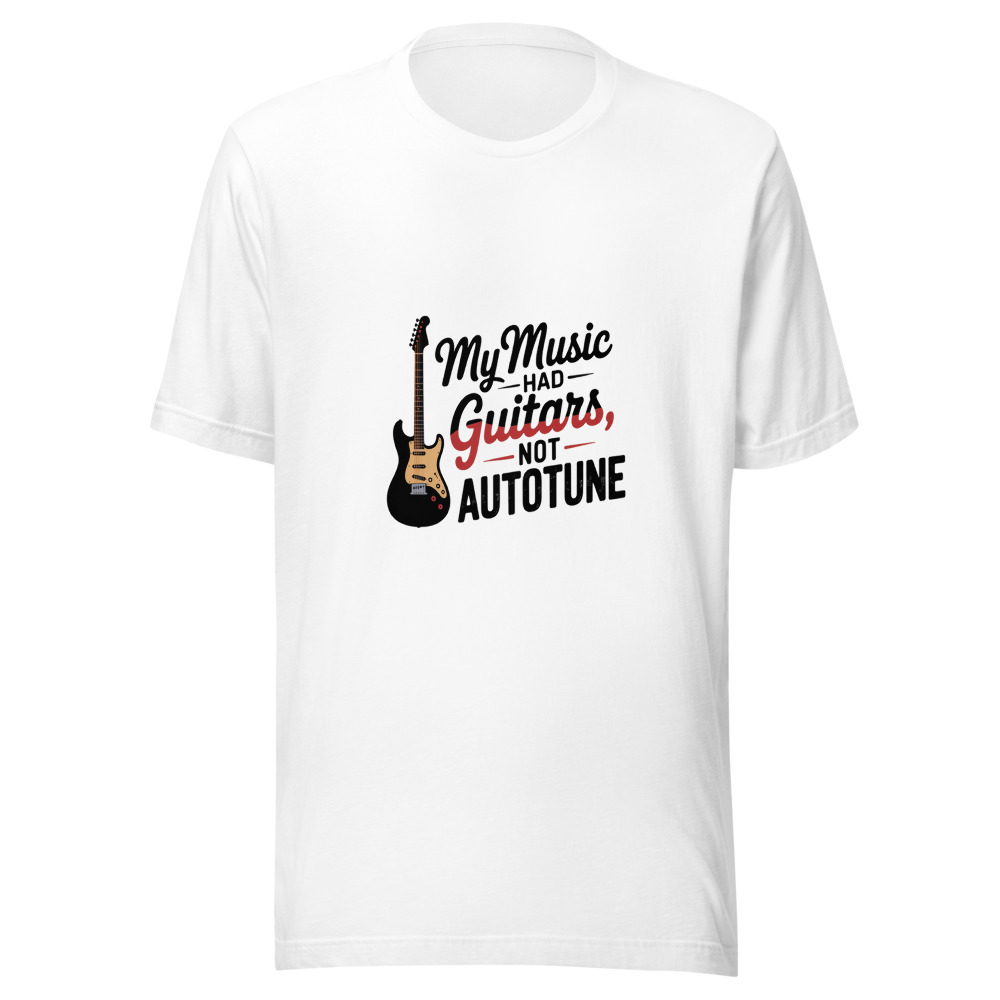 My Music Had Guitars, Not Autotune - tshirt