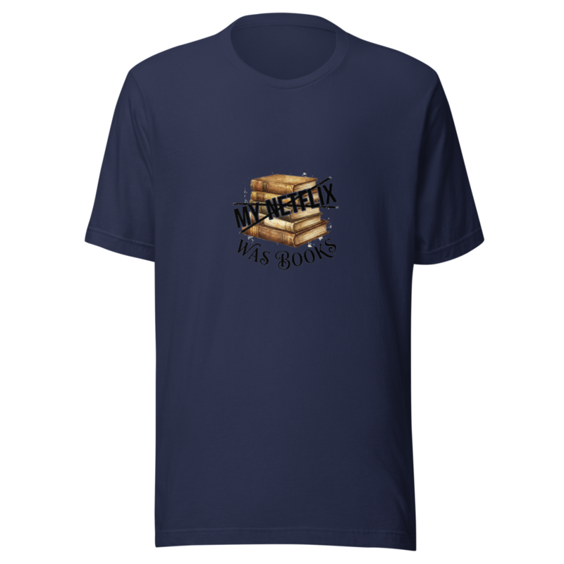 My Netflix Was Books - tshirt