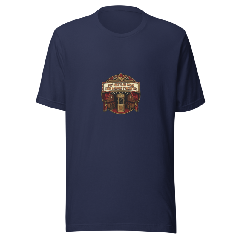 My Netflix Was The Movie Theater - tshirt