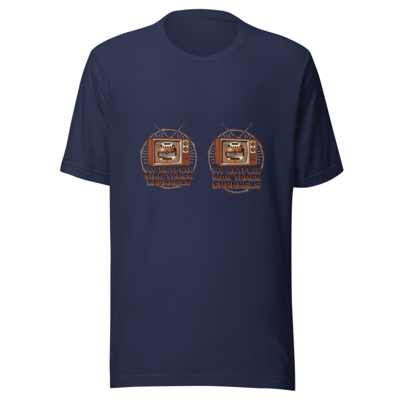 My Netflix Was Three Channels - tshirt