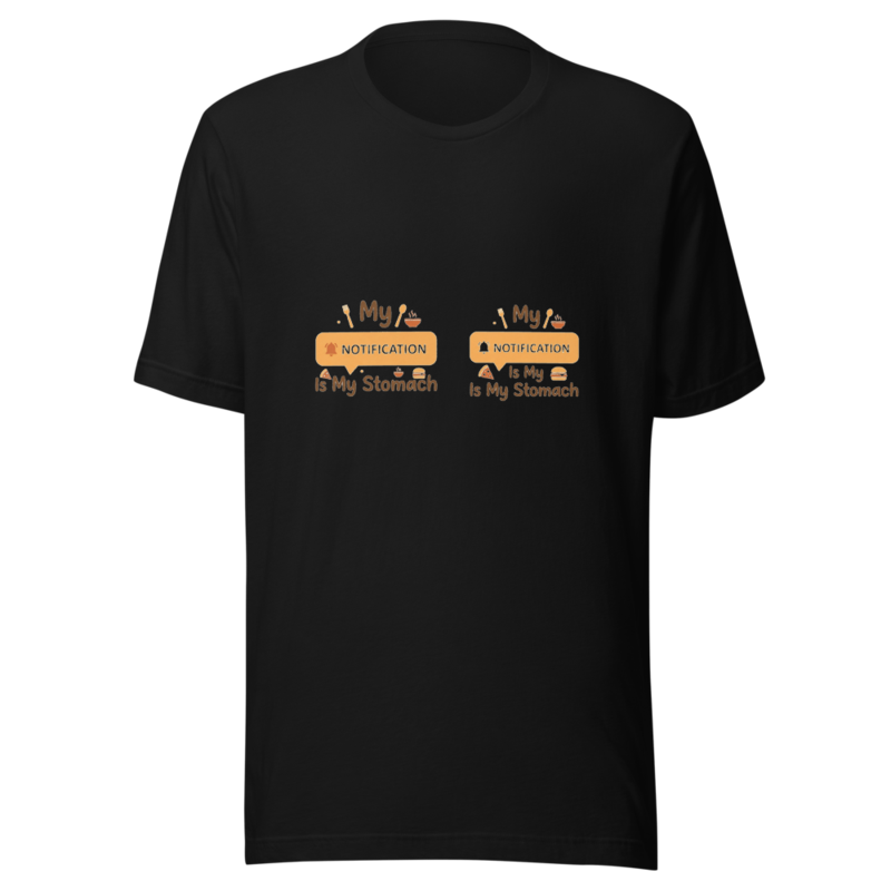 My Notification Is My Stomach - tshirt