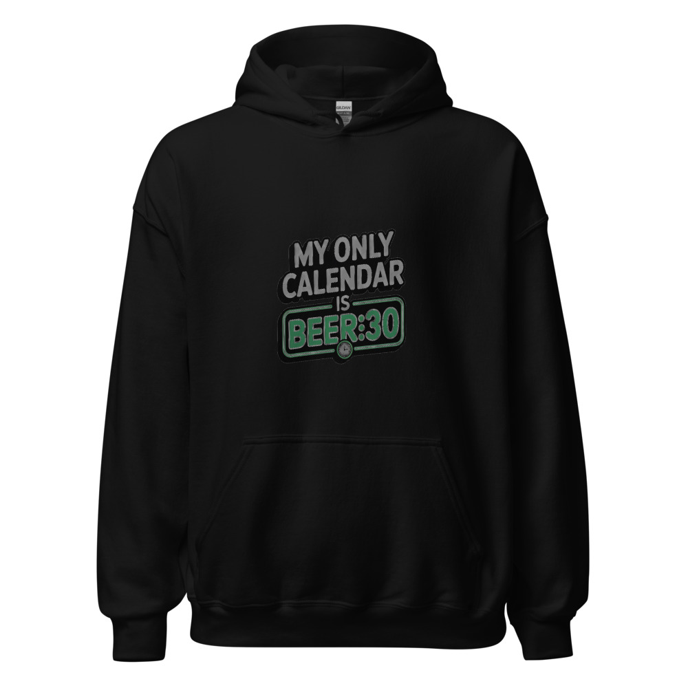 My Only Calendar Is Beer:30 - hoodie