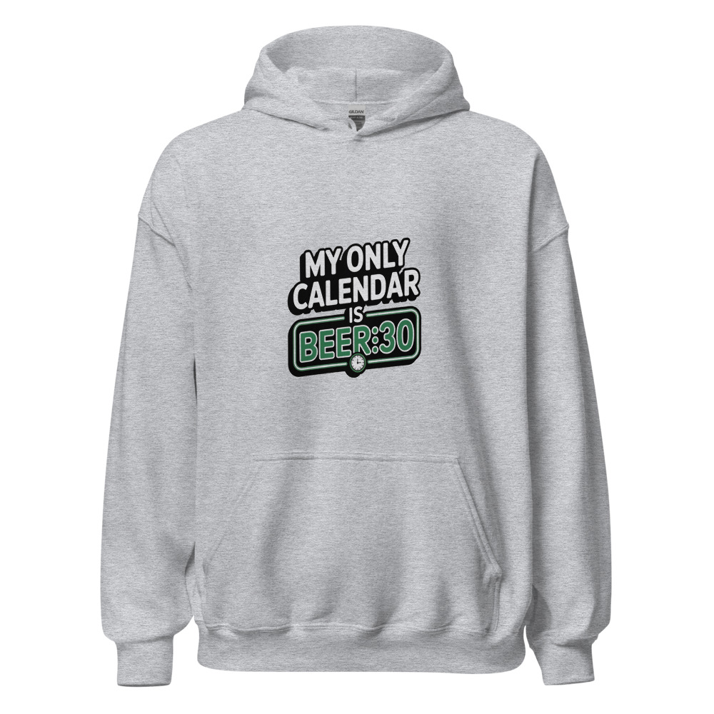 My Only Calendar Is Beer:30 - hoodie
