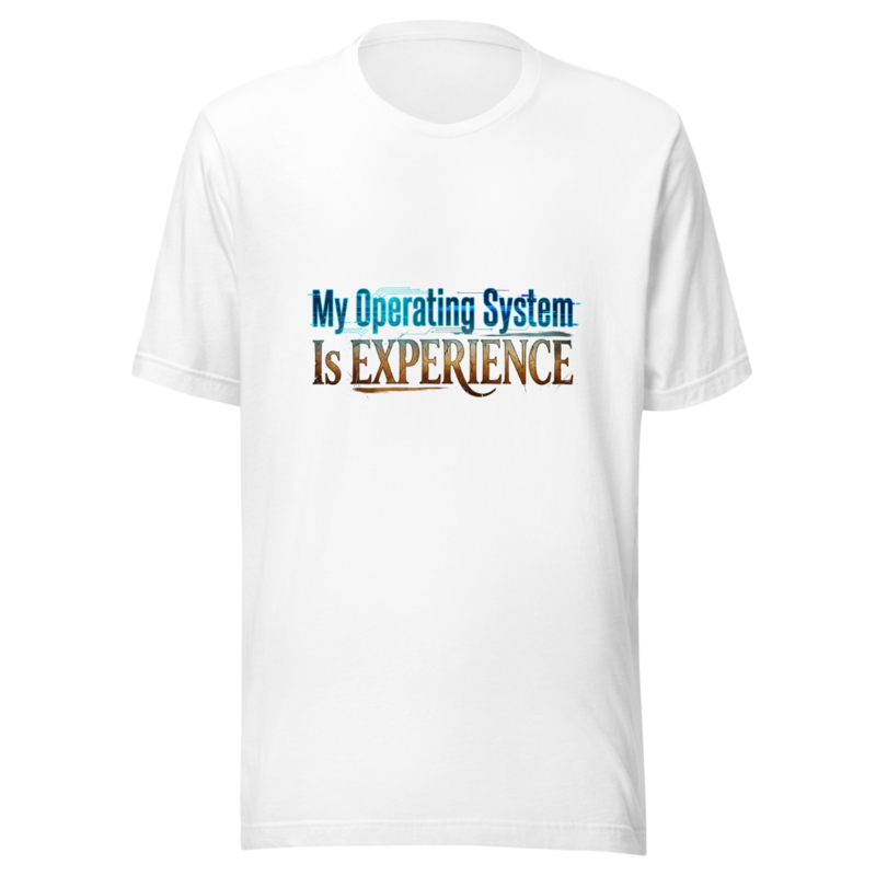 My Operating System Is Experience - tshirt