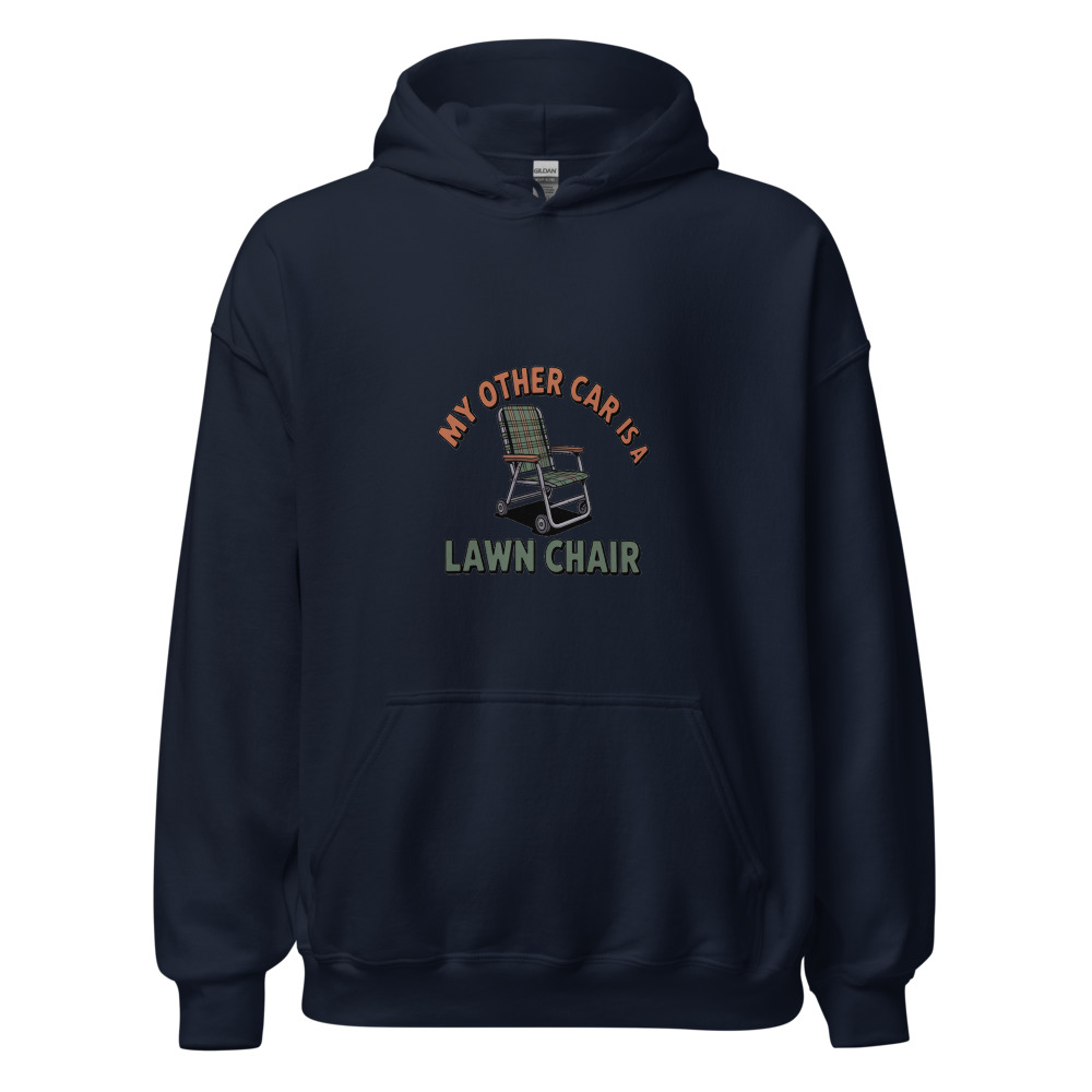 MY OTHER CAR IS A LAWN CHAIR - hoodie