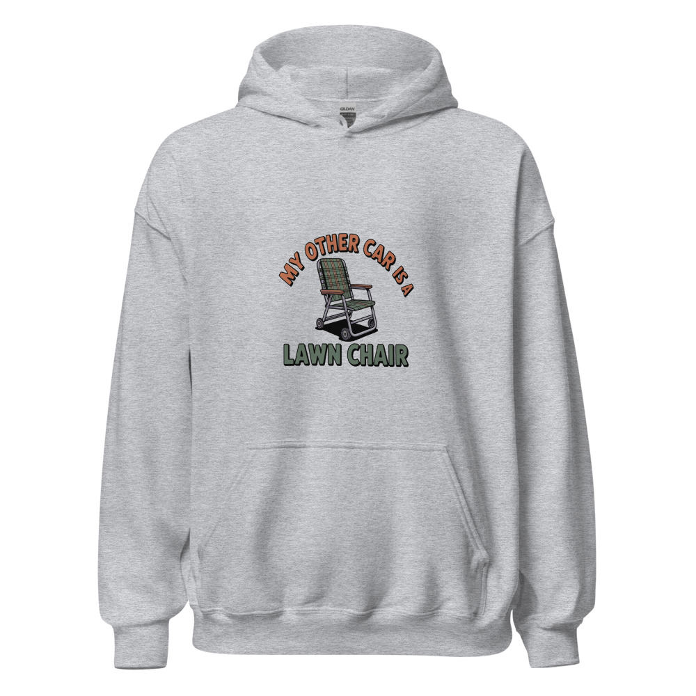 MY OTHER CAR IS A LAWN CHAIR - hoodie