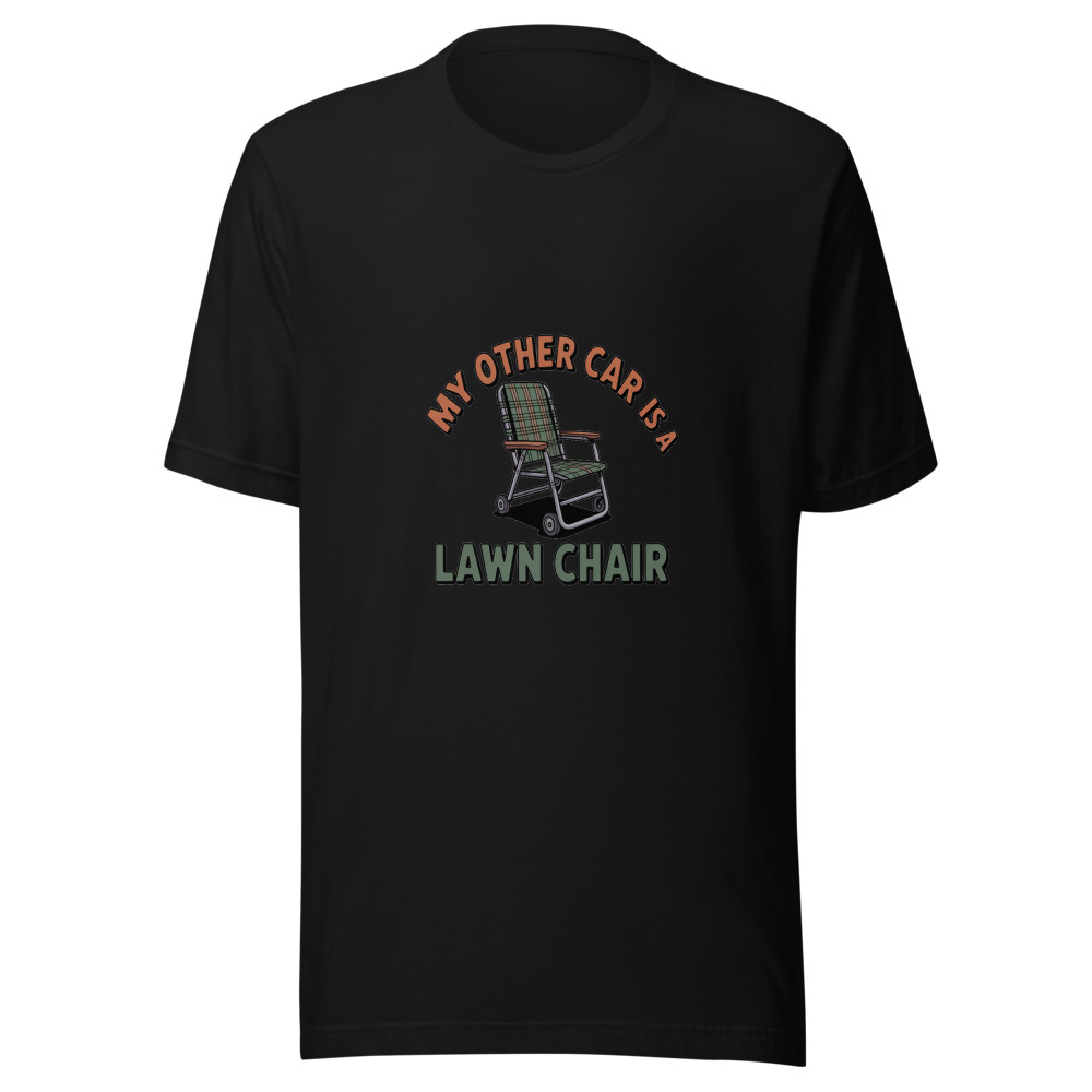 MY OTHER CAR IS A LAWN CHAIR - tshirt