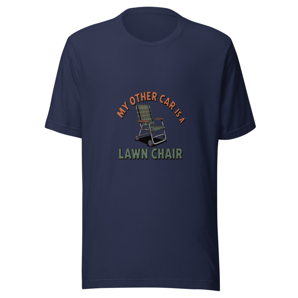 MY OTHER CAR IS A LAWN CHAIR - tshirt
