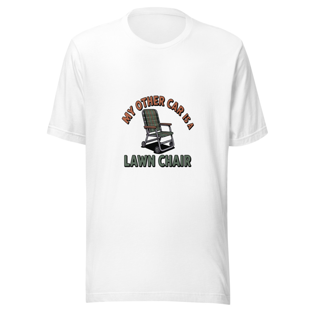 MY OTHER CAR IS A LAWN CHAIR - tshirt
