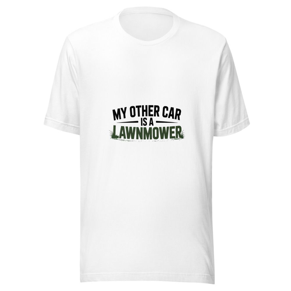 My Other Car Is a Lawnmower - tshirt